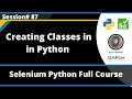 Creating Classes in Python (Selenium Python - Session 87)