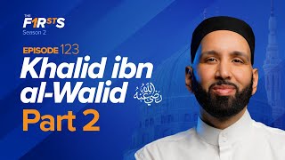 Khalid ibn al-Walid (ra): The Legendary Military General | The Firsts | Sahaba |