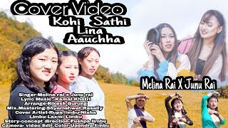 Kohi sathi lina aauchha Cover Video/ Melina Rai And Junu Rai New Nepali song 2078