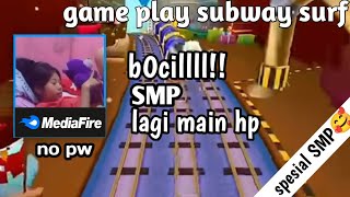 bocil SMP nya lagi main hp guyss || subway surf gameplay