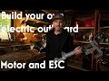 Make your own electric outboard! Choice of Motor and ESC!