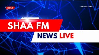 SHAA FM MAIN NEWS LIVE