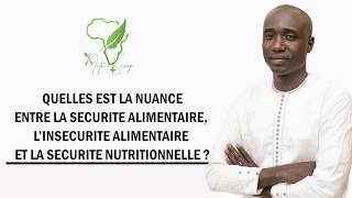 Quelle est la nuance entre la sécurité alimentaire et la sécurité nutritionnelle?