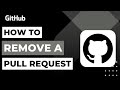 How to Remove a Pull Request on GitHub !