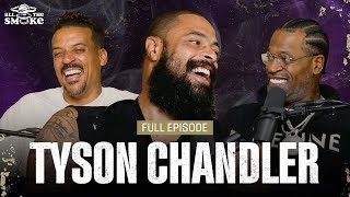 Tyson Chandler | Ep 196 | ALL THE SMOKE Full Episode | SHOWTIME BASKETBALL