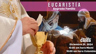 Dic. 29. Eucaristía, Fiesta de la Sagrada Familia.