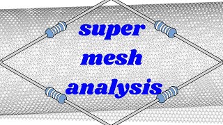 Super mesh analysis in Tamil || super mesh analysis problem