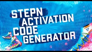 Stepn Activation Code Generator in 2022 | New Generator | Free Download