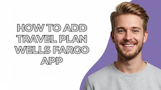 How To Add Travel Plan Wells Fargo App - NEW! Step by Step