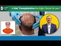 Hair Transplantation|Is Hair Transplantation the Right Choice for you?-Dr.Girish A C|Doctors' Circle