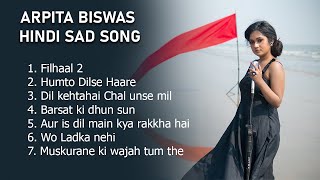 Arpita Biswas Most Sad Song Hindi 2023