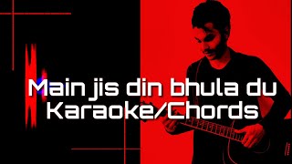 Main jis din bhula du karaoke (Chords) - official video | Jubin nautiyal | lyrics