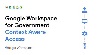 Google Workspace for Government Demo Series: Context Aware Access