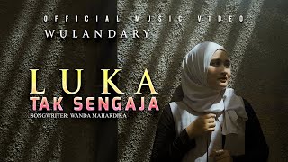 Wulandary - Luka Tak Sengaja (Official Music Video)