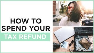 The 7 Smartest Things You Can Do With Your Tax Refund | The 3-Minute Guide