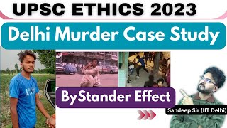 UPSC Ethics 2023 case Study | Delhi Murder Case Sahil- Sakshi | Bystander Effect |
