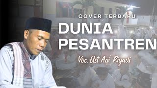 DUNIA PESANTREN || Cover Terbaru || Voc. Ust Aqi' Riyadi || KSM Multimedia