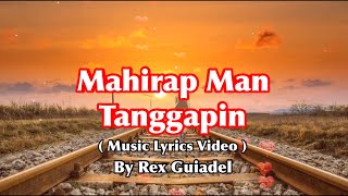 Mahirap Man Tanggapin ( Video Lyrics ) by: Rex Guiadel ( CFS )