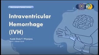 Neurosurgery Sunday Lecture - Intraventricular Hemorrhage