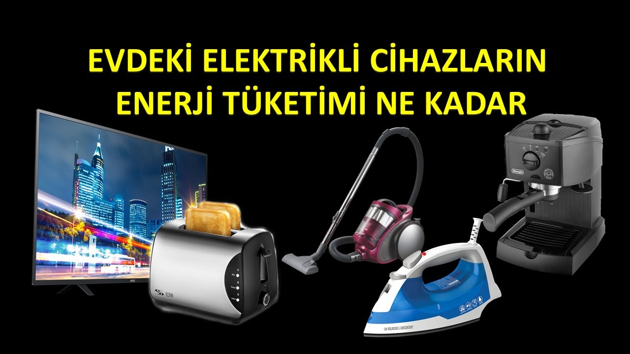 Evdeki̇ Elektri̇kli̇ Ci̇hazlarin Enerji̇ Tüketi̇mi̇ Ne Kadar Elektri̇k