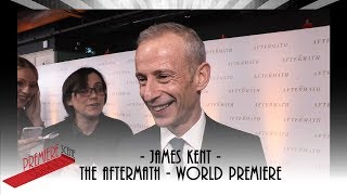 James Kent - The Aftermath World Premiere Interviews