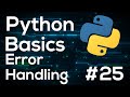 Error Handling - Python Programming Basics For Beginners #25