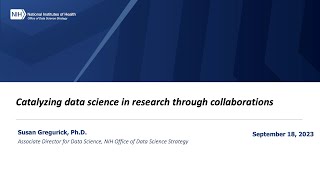Catalyzing Data Science in Research through Collaborations - Susan Gregurick