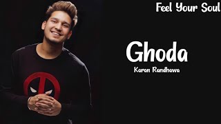 Ghoda"Lyrics"- Karan Randhawa | Latest Punjabi Songs | Feel Your Soul