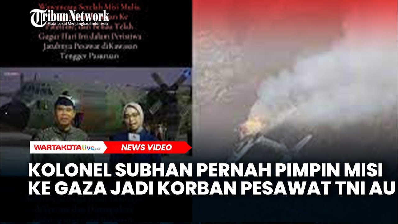 Kolonel Subhan Pernah Pimpin Misi Ke Gaza Jadi Korban Pesawat TNI AU ...