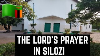 THE LORD'S PRAYER IN SILOZI LANGUAGE🇿🇲 || The silozi version