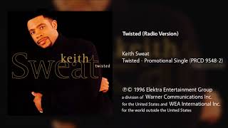 Keith Sweat - Twisted (Radio Version)