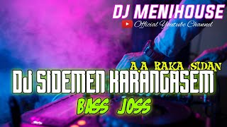 DJ SIDEMEN KARANGASEM - A.A RAKA SIDAN REMIX SLOWBASS PARGOY 2023 BASS JOSS BY DJ MENIHOUSE