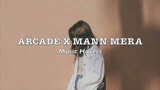 Arcade x Mann Mera (Slowed & Reverbed)
