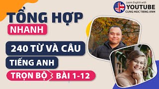 Tổng hợp nhanh 240 từ và câu tiếng Anh (trọn bộ 12 bài)