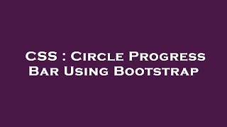 CSS : Circle Progress Bar Using Bootstrap