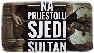 Na prijestolu sjedi sultan - Akusticna gitara - Sevdalinka