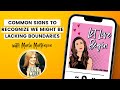 Common Signs To Recognize We Might Be Lacking Boundaries with Marla Martenson