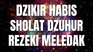 DZIKIR SETELAH SHOLAT FARDHU / WAJIB DZUHUR, DOA ZIKIR PEMBUKA PINTU REZEKI LANCAR MELIMPAH KAYA