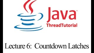 Java Multithreading Lecture 6: Countdown Latches