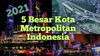 TERBARU!! 5 Kota METROPOLITAN di Indonesia (2021) Paling Modern, Maju dan TERBESAR