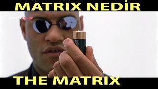 The Matrix  Gerçekte MATRİX Nedir ?