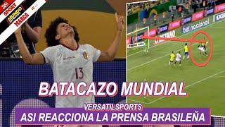 ASI REACCIONA PRENSA BRASILEÑA a EMPATE de VENEZUELA Brasil vs Venezuela