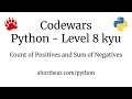 Codewars - Python - Count of Positives and Sum of Negatives