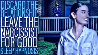 Yes You Can! Leaving the Narcissist for Good: Sleep Hypnosis