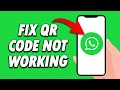 How To Fix Whatsapp Qr Code Not Working 2024