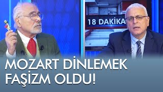 Mozart dinlemek faşizm oldu! - 18 Dakika (8 Ocak 2019)