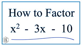 How to Solve x^2 - 3x - 10 = 0 by Factoring