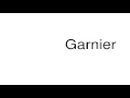 How to pronounce Garnier