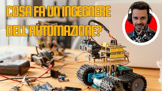 Cos'è l'Ingegneria dell'Automazione? Cosa progetta? Dove lavora? Spiegazione facile per non addetti