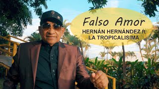 Falso Amor  - Hernán Hernández ft @LATROPICALISIMA